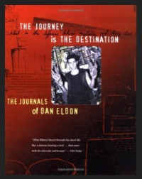 The Journey is the Destination: The Journals of Dan Eldon